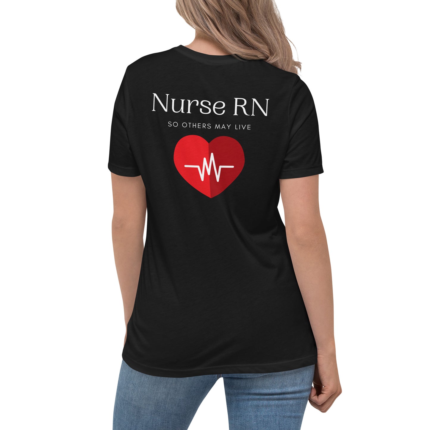 Nurse RN, So Others May Live Women's Relaxed T-Shirt