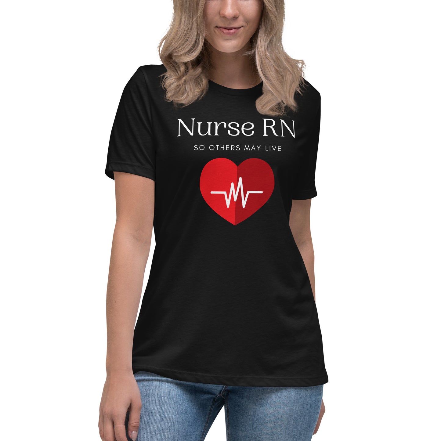 Nurse RN, So Others May Live Women's Relaxed T-Shirt