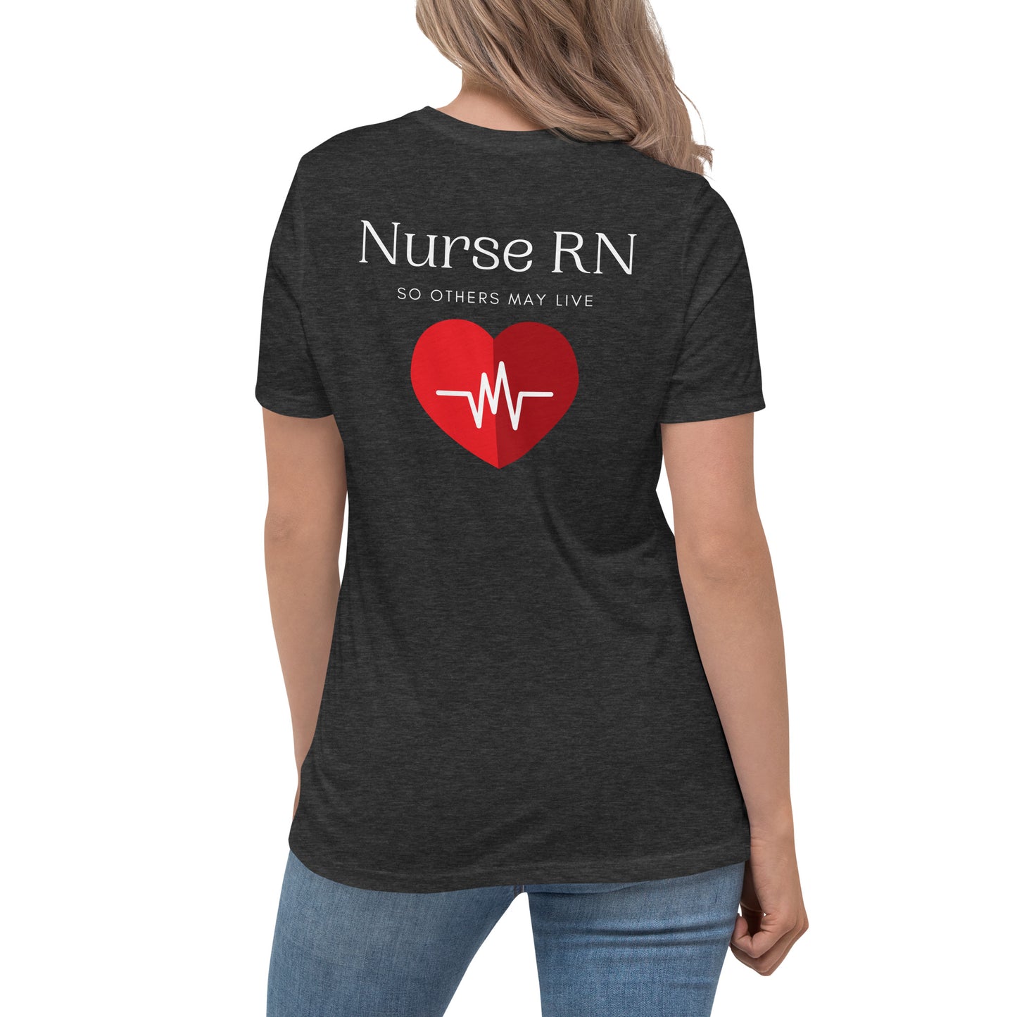 Nurse RN, So Others May Live Women's Relaxed T-Shirt