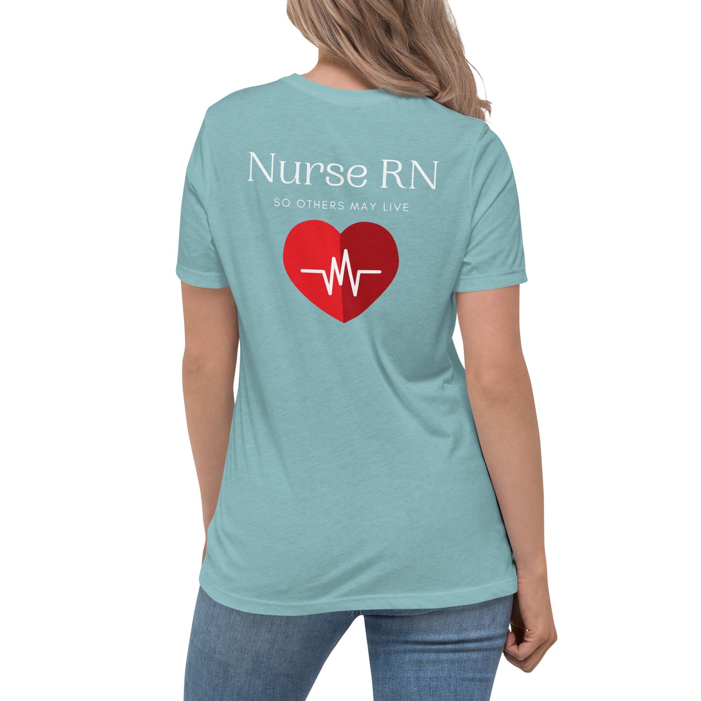 Nurse RN, So Others May Live Women's Relaxed T-Shirt
