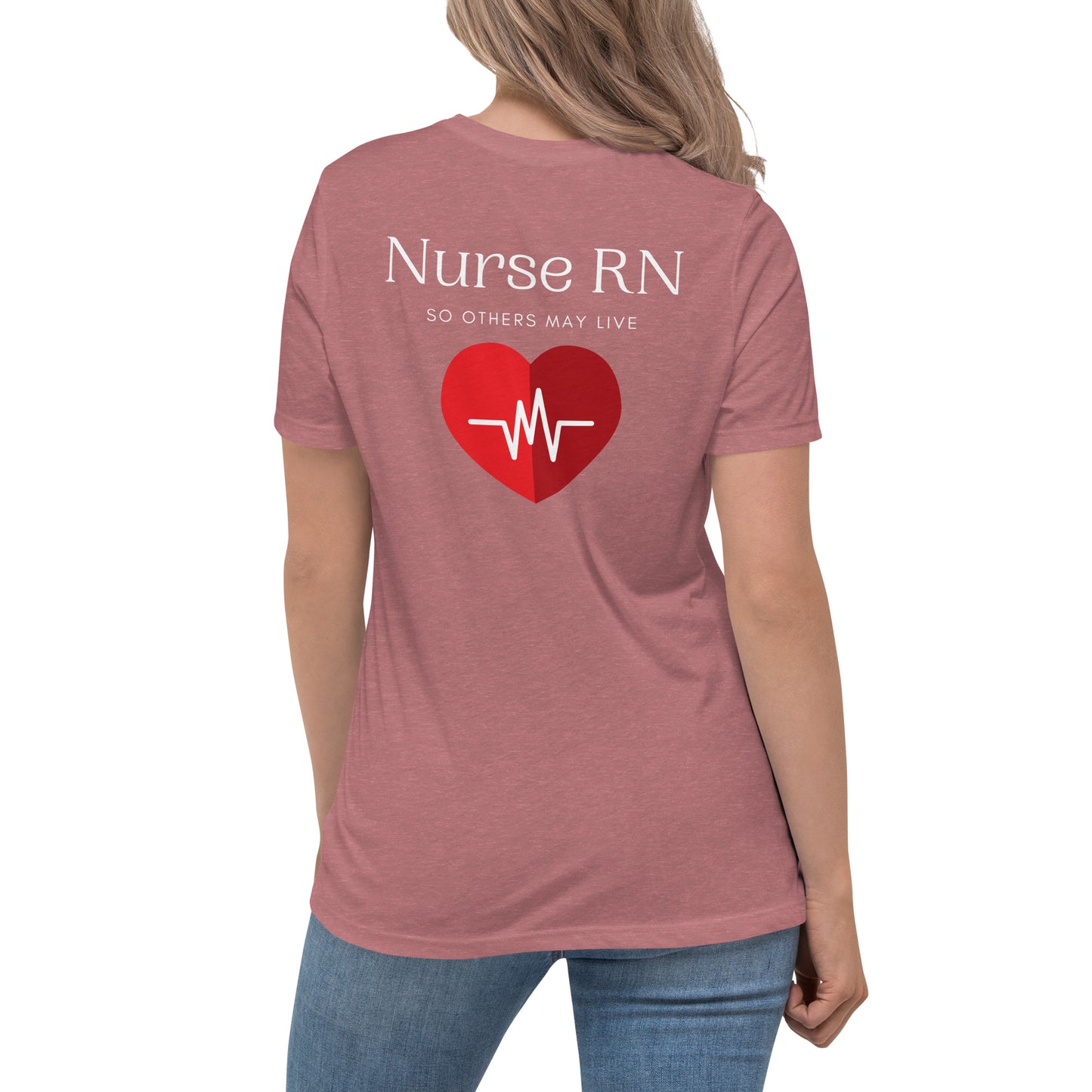 Nurse RN, So Others May Live Women's Relaxed T-Shirt