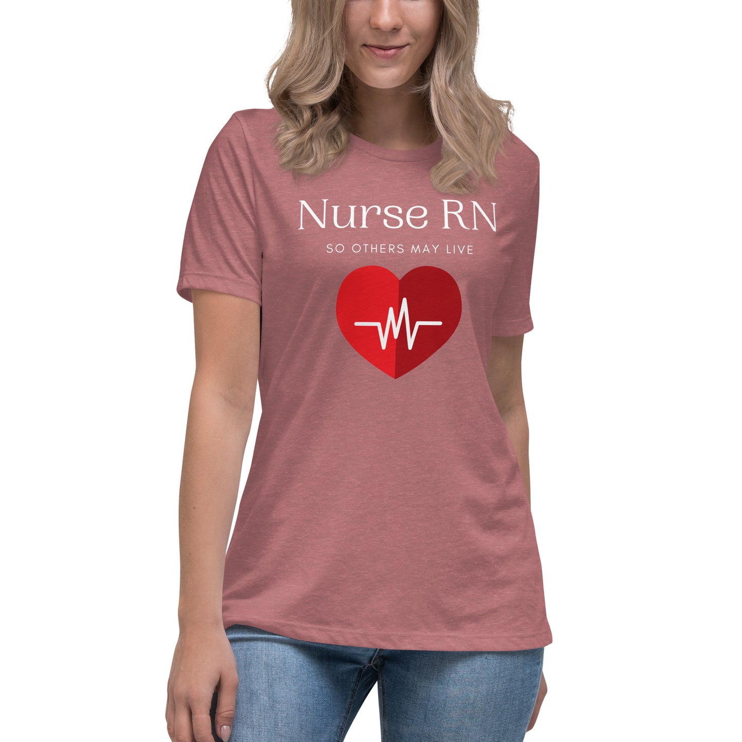 Nurse RN, So Others May Live Women's Relaxed T-Shirt