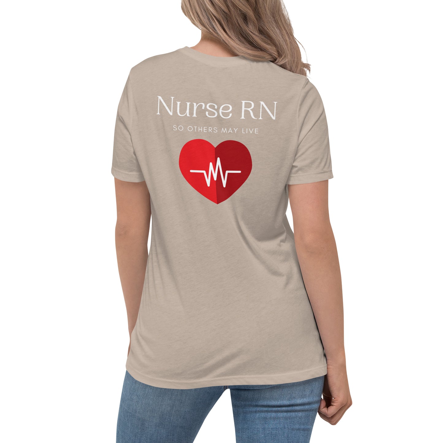 Nurse RN, So Others May Live Women's Relaxed T-Shirt