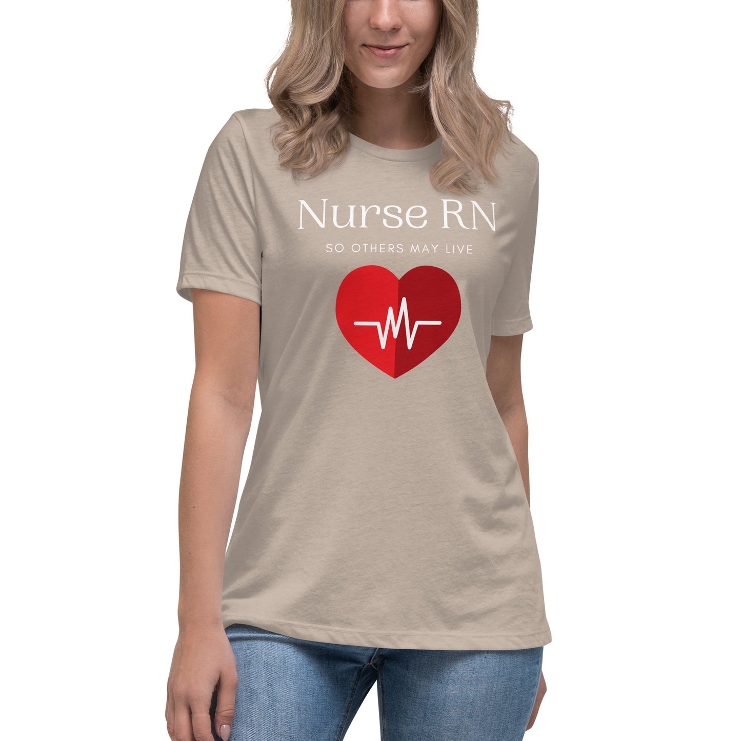 Nurse RN, So Others May Live Women's Relaxed T-Shirt