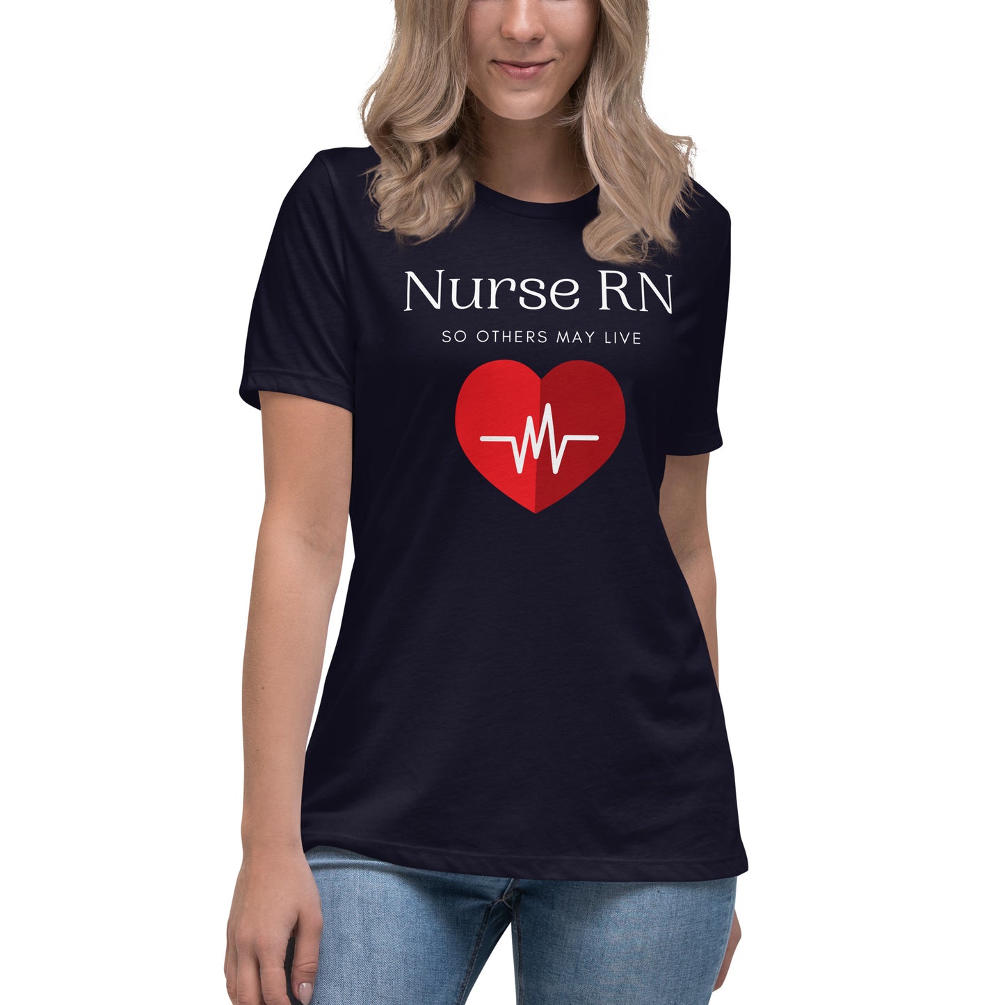 Nurse RN, So Others May Live Women's Relaxed T-Shirt
