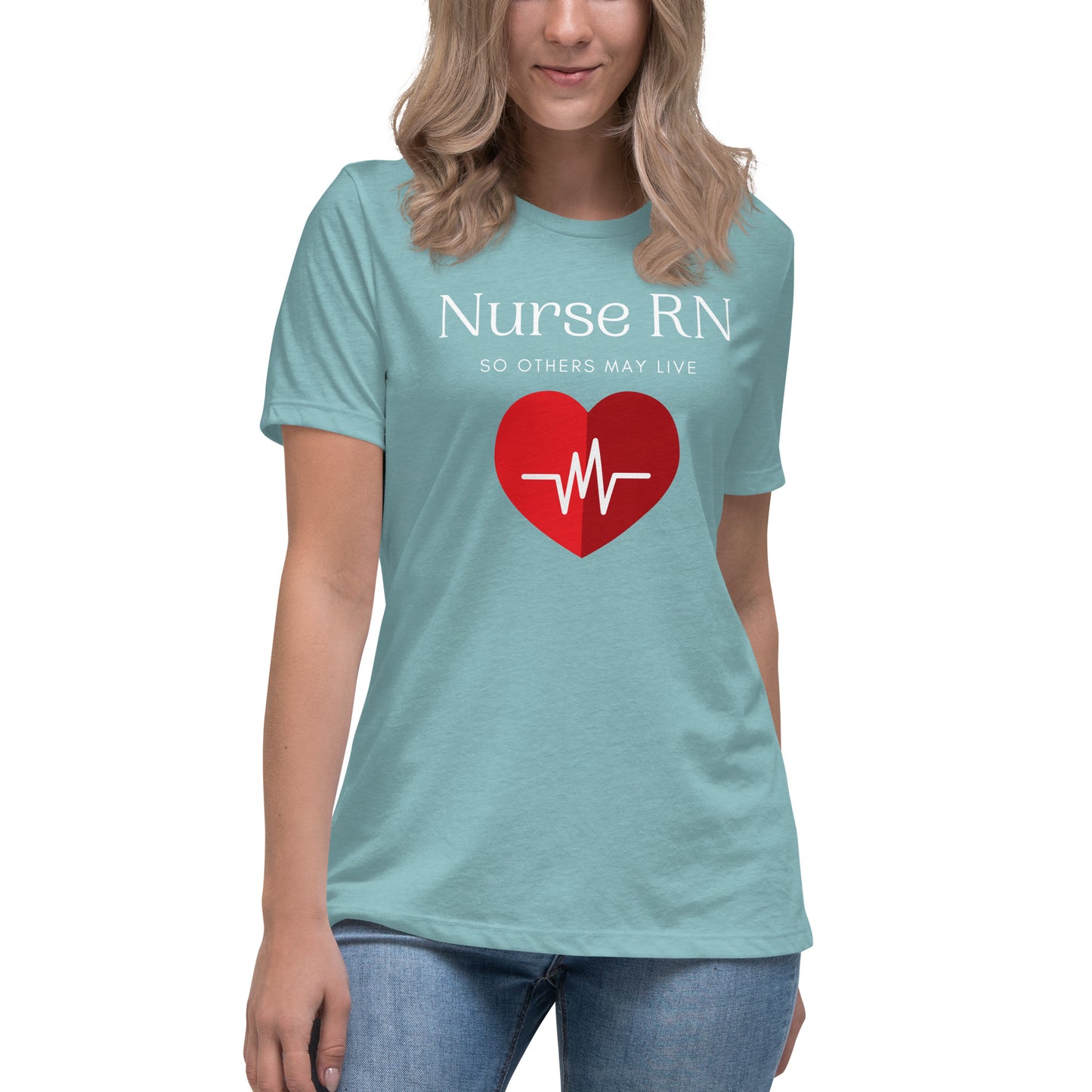 Nurse RN, So Others May Live Women's Relaxed T-Shirt
