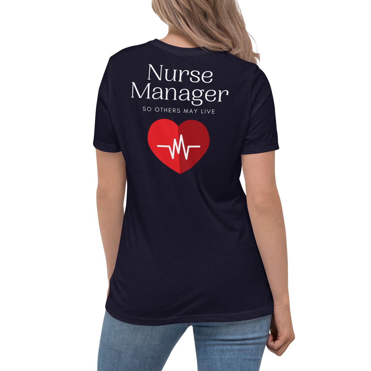 Nurse Manager , So Others May Live Women's Relaxed T-Shirt